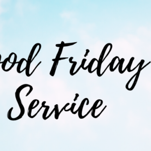 Good Friday Service April 10, 2020